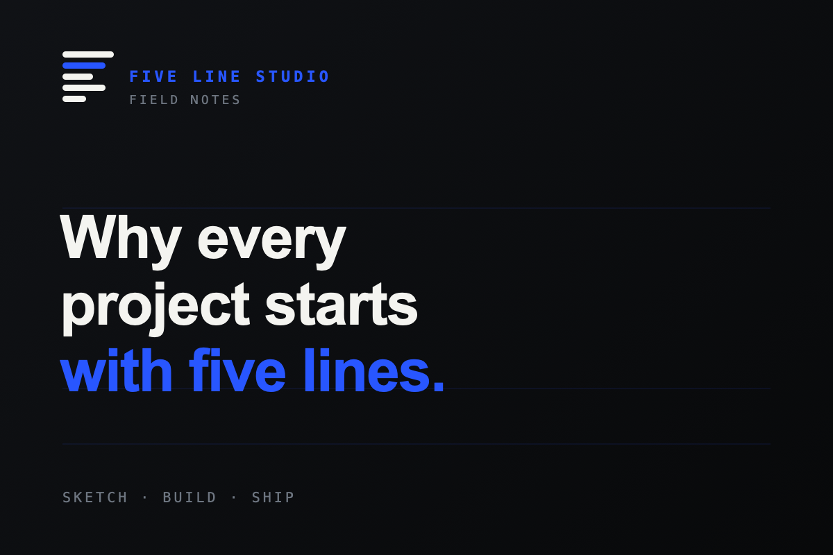 Why every project starts with five lines — Five Line Studio